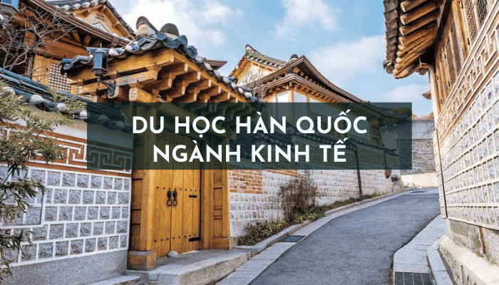 Du học Hàn Quốc ngành kinh tế