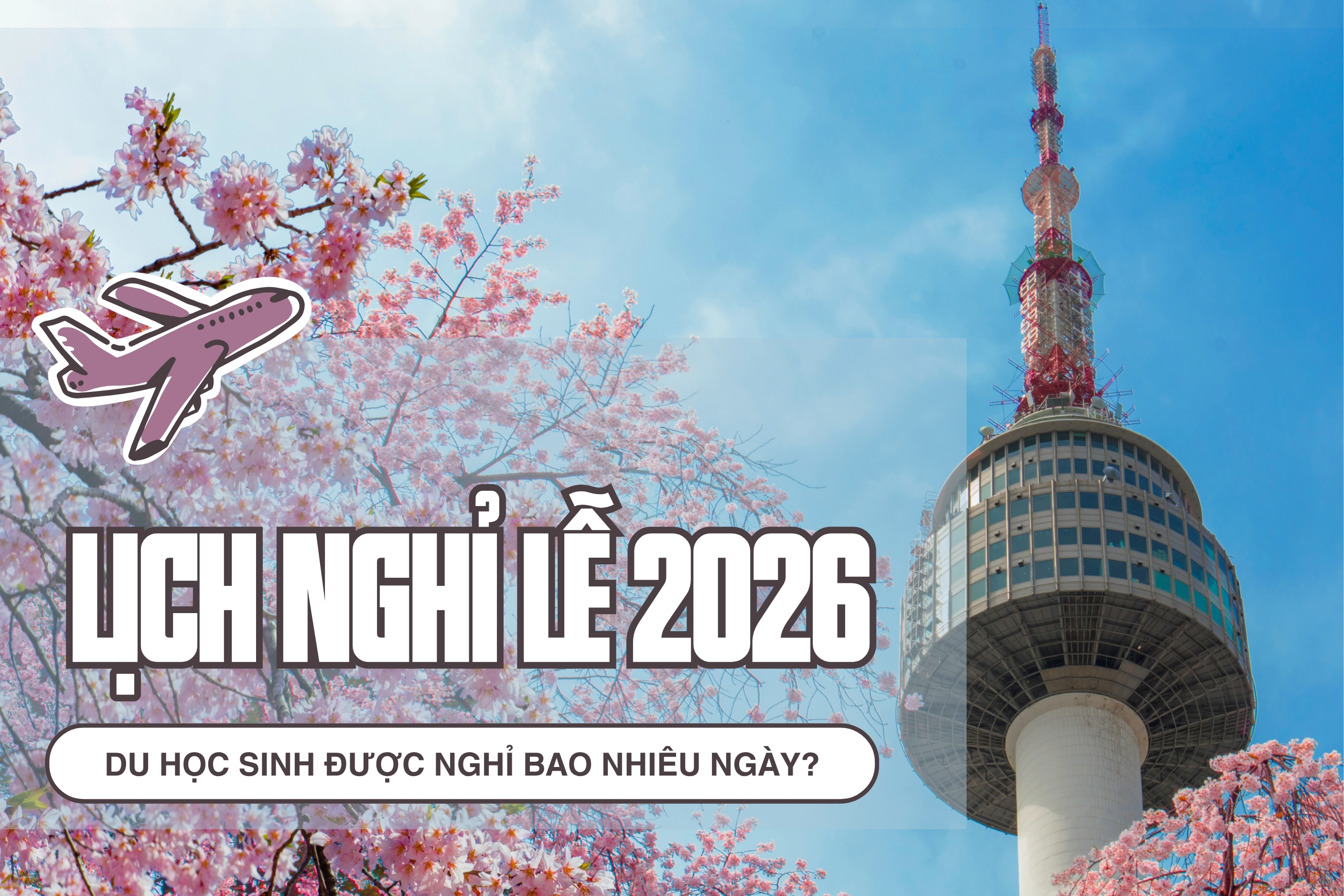 Lịch nghỉ lễ Hàn Quốc năm 2026: Du học sinh được nghỉ bao nhiêu ngày?