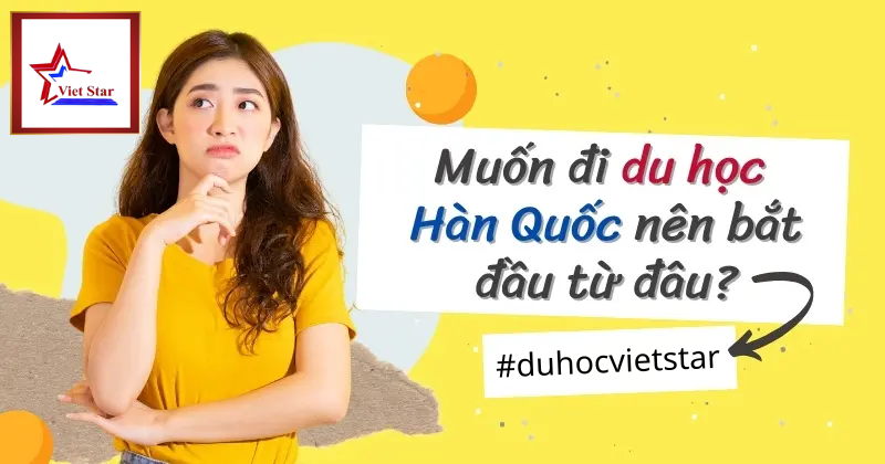 Muốn Đi Du Học Hàn Quốc Nên Bắt Đầu Từ Đâu?