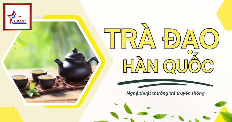 Văn Hóa Trà Đạo Hàn Quốc: Lịch Sử, Ý Nghĩa Và Nghi Lễ Truyền Thống