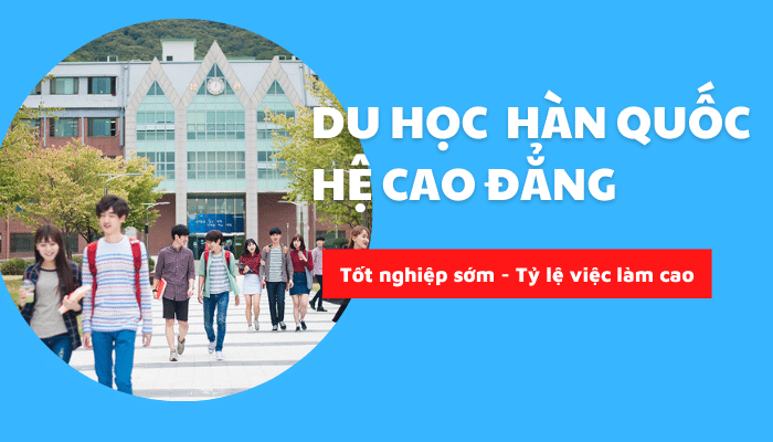 Có nên du học Hàn Quốc hệ cao đẳng không, điều kiện, chọn trường và ngành học