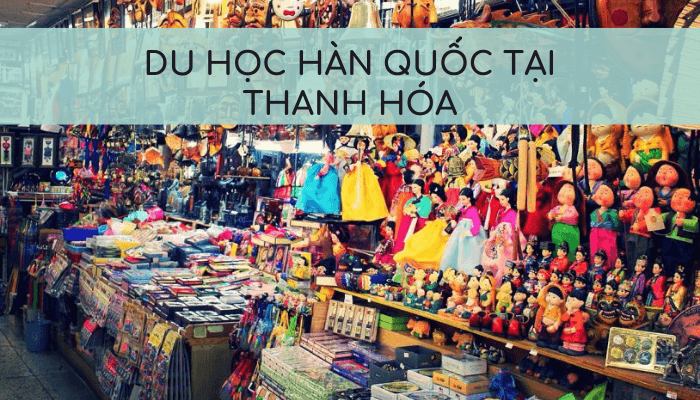 Tại sao Thanh Hóa nên du học Hàn Quốc