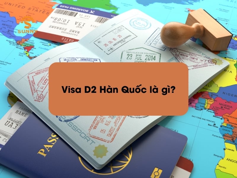 Visa du học Hàn Quốc D2 Hàn Quốc là gì? Hồ sơ xin visa D2 chi tiết