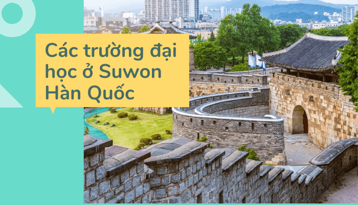 Các trường đại học ở Suwon Hàn Quốc chất lượng tốt nhất hiện nay