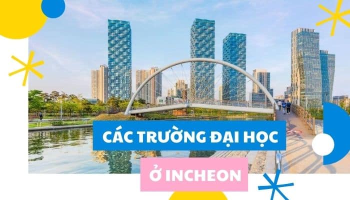 Danh sách các trường đại học ở Incheon được nhiều du học sinh lựa chọn nhất