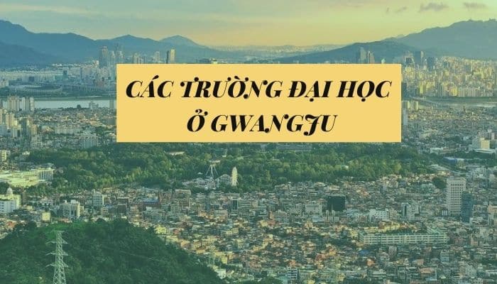 Danh sách các trường đại học ở Gwangju Hàn Quốc
