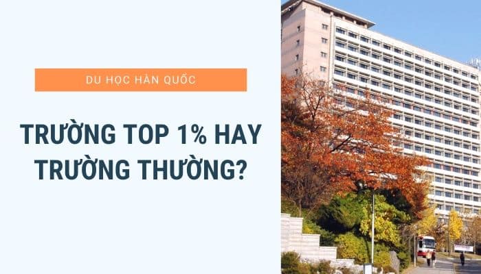 Danh sách trường đại học Top 1% Hàn Quốc đầy đủ nhất