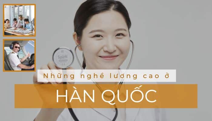 Những nghề lương cao ở Hàn Quốc – 10 nghề Hot nhất hiện nay